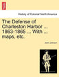 The Defense of Charleston Harbor ... 1863-1865 ... With ... maps, etc. - Paperback