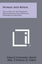 Women And Repeal: The Story Of The Women's Organization For National Prohibition Reform - Paperback