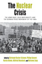 The Nuclear Crisis: The Arms Race, Cold War Anxiety, and the German Peace Movement of the 1980s - Paperback