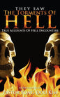They Saw the Torments of Hell: True Accounts of Hell Encounters - Paperback