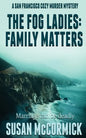 The Fog Ladies: Family Matters - Paperback