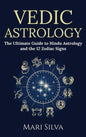 Vedic Astrology: The Ultimate Guide to Hindu Astrology and the 12 Zodiac Signs - Hardcover