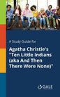 A Study Guide for Agatha Christie's "Ten Little Indians (aka And Then There Were None)" - Paperback