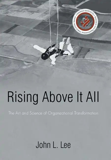 Rising Above It All: The Art and Science of Organizational Transformation - Hardcover