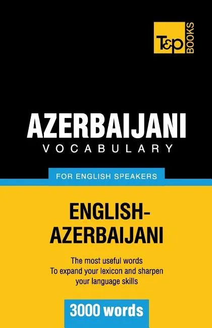 Azerbaijani vocabulary for English speakers - 3000 words - Paperback