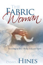 Fabric of a Woman: Investing in You--Body, Soul, and Spirit - Paperback