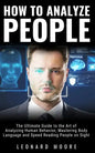 How to Analyze People: The Ultimate Guide to The Art of Analyzing Human Behavior, Mastering Body Language and Speed Reading People on Sight - Paperback