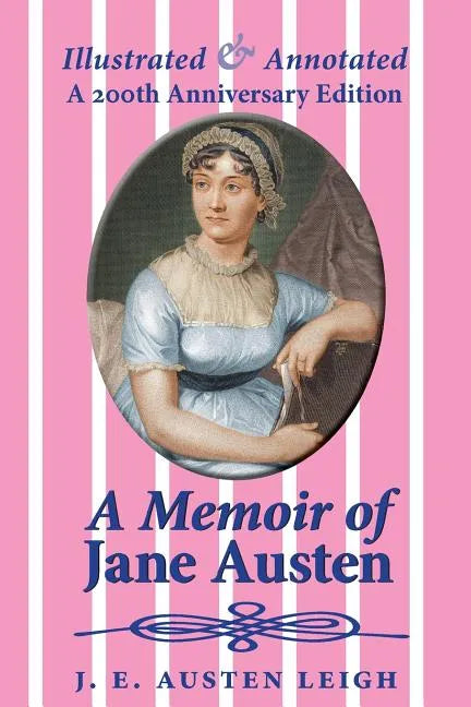 A Memoir of Jane Austen (illustrated and annotated): A 200th anniversary edition - Paperback