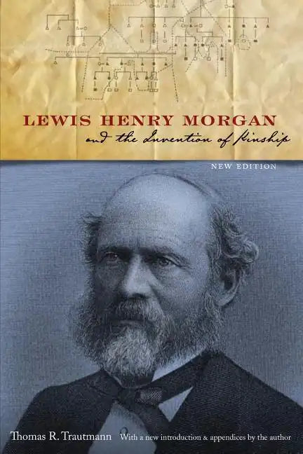Lewis Henry Morgan and the Invention of Kinship - Paperback