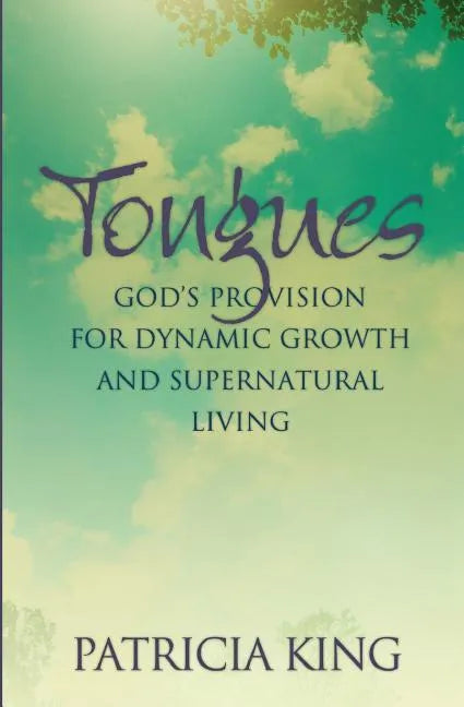 Tongues: God's Provision for Dynamic Growth and Supernatural Living - Paperback