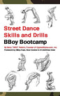 Street Dance Skills & Drills - BBoy Bootcamp - Paperback