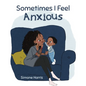 Sometimes I Feel Anxious - Paperback