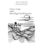 Love, Loss and the Hope In Between - Paperback
