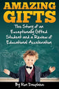 Amazing Gifts: The Story of an Exceptionally Gifted Student and a Review of Educational Acceleration - Paperback