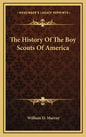 The History Of The Boy Scouts Of America - Hardcover