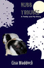Nubb Trouble: A Teddy and Pip Story - Paperback