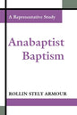 Anabaptist Baptism: A Representative Study - Paperback
