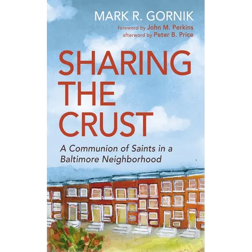 Sharing the Crust: A Communion of Saints in a Baltimore Neighborhood - Paperback