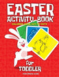 Easter Activity Book for Toddler: Happy Easter Day Coloring, Dot to Dot, Mazes and More!! - Paperback