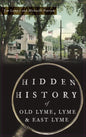 Hidden History of Old Lyme, Lyme and East Lyme - Hardcover