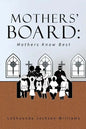 The Mothers' Board: Mothers Know Best - Paperback