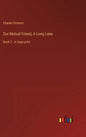 Our Mutual Friend, A Long Lane: Book 3 - in large print - Hardcover