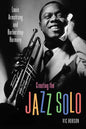 Creating the Jazz Solo: Louis Armstrong and Barbershop Harmony - Hardcover
