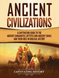 Ancient Civilizations: A Captivating Guide to the Ancient Canaanites, Hittites and Ancient Israel and Their Role in Biblical History - Hardcover
