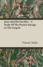 Jesus And His Sacrifice - A Study Of The Passion Sayings In The Gospels - Paperback