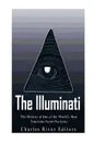 The Illuminati: The History of One of the World's Most Notorious Secret Societies - Paperback