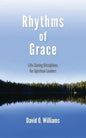 Rhythms of Grace: Life-Saving Disciplines for Spiritual Leaders - Paperback