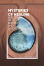 The Mysteries of Healing: Dialogues with Doctors and Scientists - Paperback