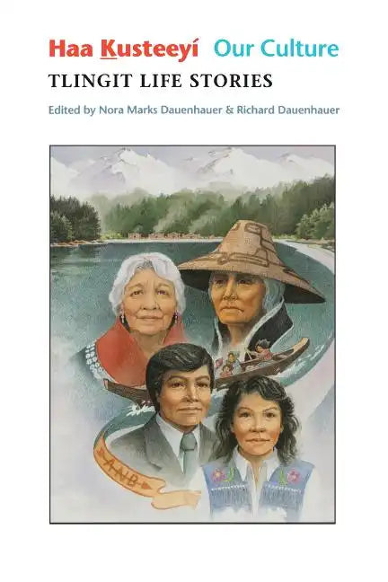 Haa Kusteeyí, Our Culture: Tlingit Life Stories - Paperback