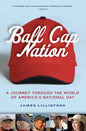 Ball Cap Nation: A Journey Through the World of America's National Hat - Paperback