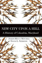 New City Upon a Hill: A History of Columbia, Maryland - Hardcover