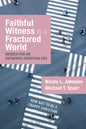Faithful Witness in a Fractured World: Models for an Authentic Christian Life - Hardcover