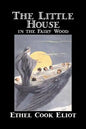 The Little House in the Fairy Wood by Ethel Cook Eliot, Fiction, Fantasy, Literary, Fairy Tales, Folk Tales, Legends & Mythology - Hardcover