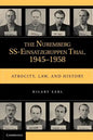 The Nuremberg Ss-Einsatzgruppen Trial, 1945-1958: Atrocity, Law, and History - Paperback