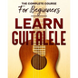 Learn to Play Guitalele: The Complete Course For Beginners - Paperback