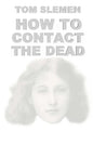 How to Contact the Dead - Paperback