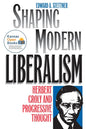 Shaping Modern Liberalism: Herbert Croly and Progressive Thought - Paperback
