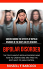 Bipolar Disorder: The Truth About Bipolar Disorder and How to Understand and Find the Best Ways to Gain Control (Understanding the Effec - Paperback