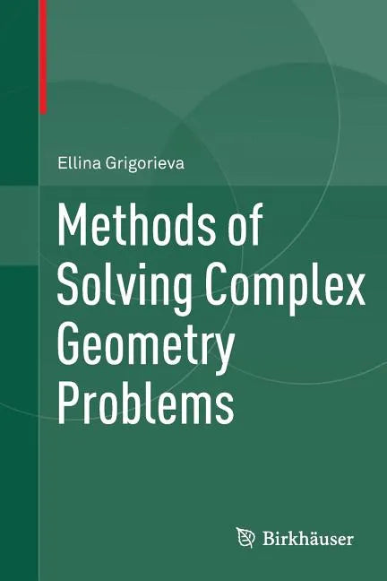 Methods of Solving Complex Geometry Problems - Paperback
