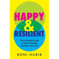 Happy & Resilient: The Complete Guide to Joyful Teaching, Learning, and Living - Paperback