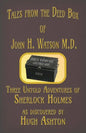 Tales from the Deed Box of John H. Watson M.D.: Three Untold Adventures of Sherlock Holmes - Paperback