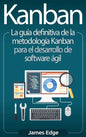 Kanban: La guía definitiva de la metodología Kanban para el desarrollo de software ágil - Hardcover
