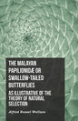 The Malayan Papilionidæ or Swallow-tailed Butterflies, as Illustrative of the Theory of Natural Selection - Paperback