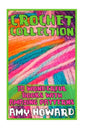 Crochet Collection: 10 Wonderful Books with Amazing Patterns: (Crochet Patterns, Crochet Stitches) - Paperback