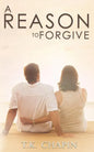 A Reason To Forgive: An Inspirational Romance - Paperback