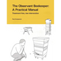 The Observant Beekeeper: Treatment free, low intervention - Paperback